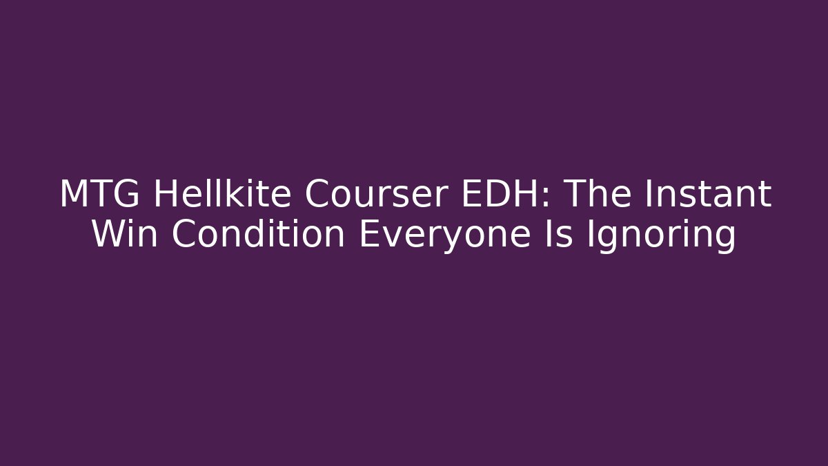 MTG Hellkite Courser EDH: The Instant Win Condition Everyone Is Ignoring