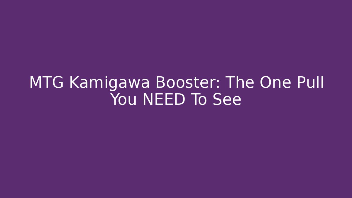 MTG Kamigawa Booster: The One Pull You NEED To See