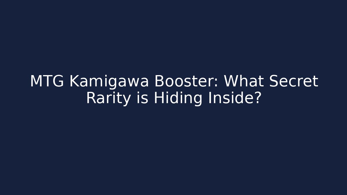 MTG Kamigawa Booster: What Secret Rarity is Hiding Inside?