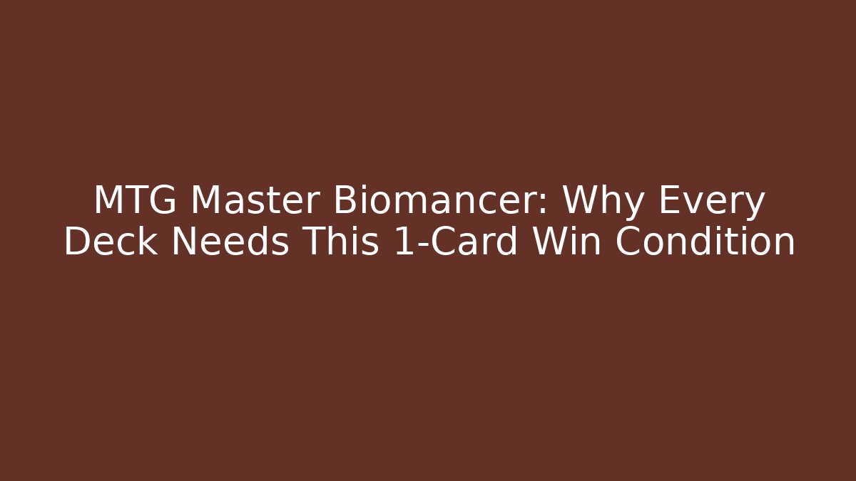 MTG Master Biomancer: Why Every Deck Needs This 1-Card Win Condition - Create More Assets