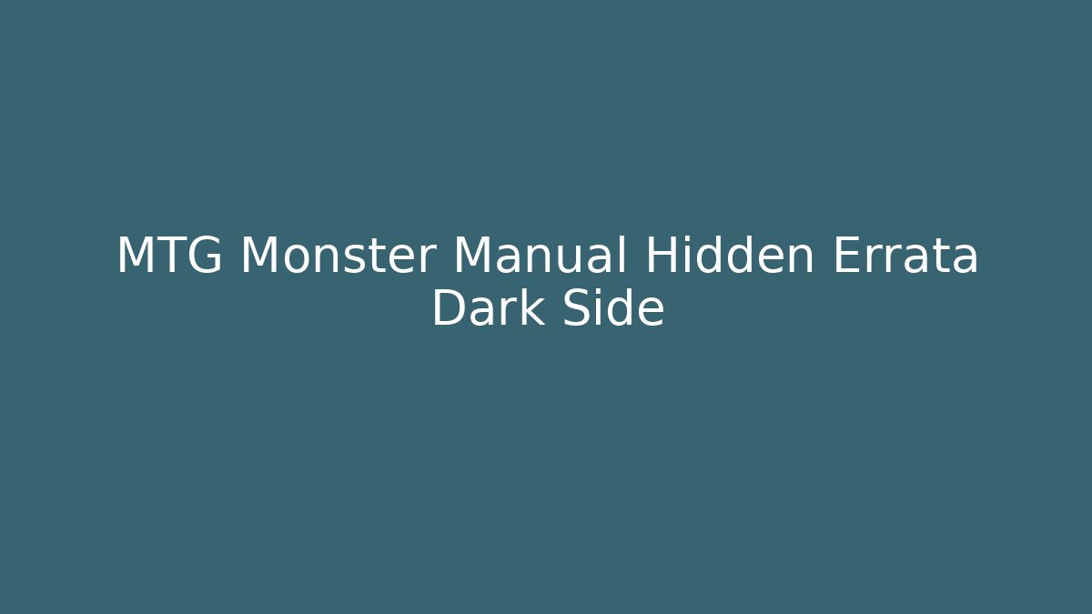 MTG Monster Manual Hidden Errata Dark Side - Create More Assets