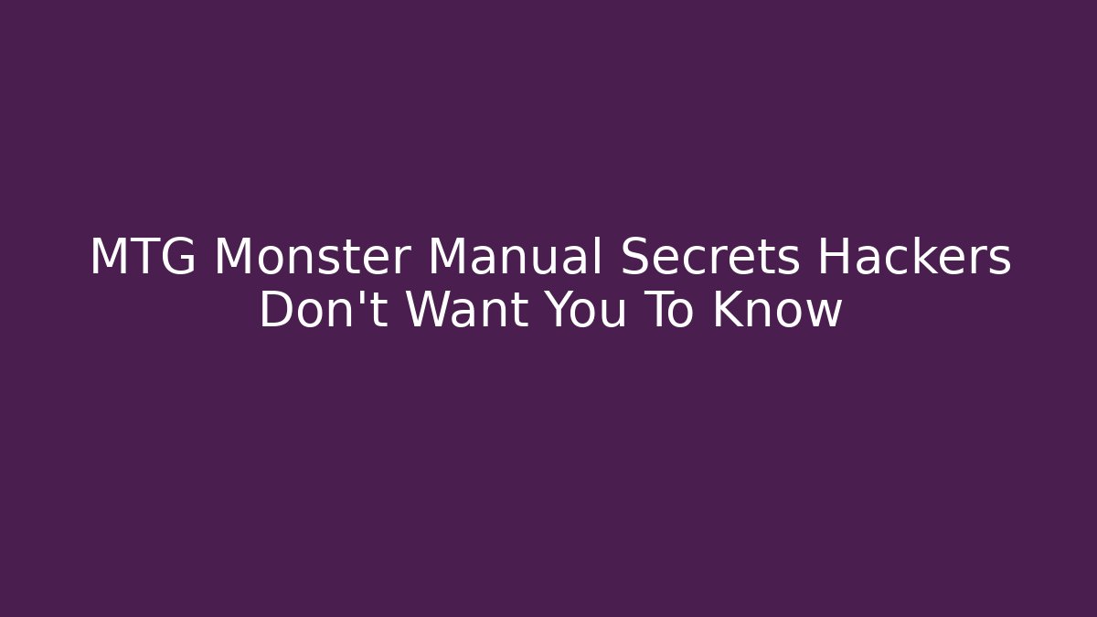 MTG Monster Manual Secrets Hackers Don't Want You To Know