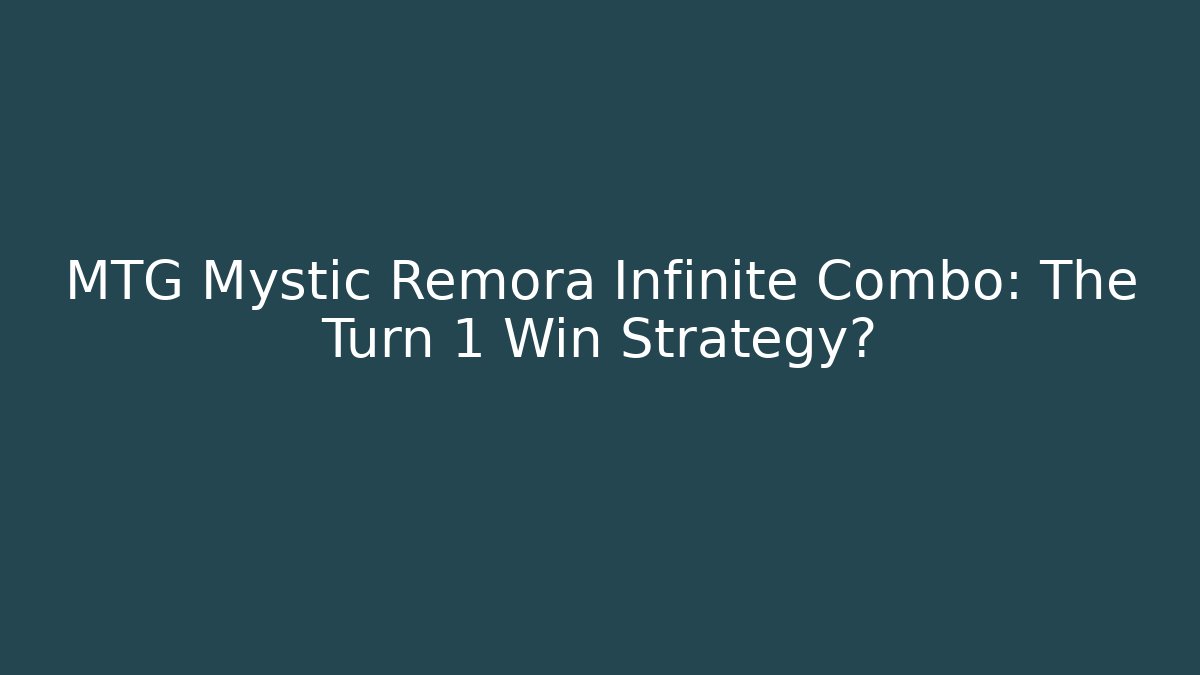 MTG Mystic Remora Infinite Combo: The Turn 1 Win Strategy?