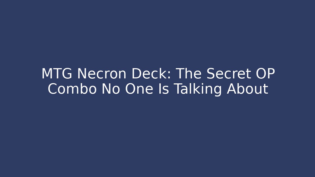 MTG Necron Deck: The Secret OP Combo No One Is Talking About