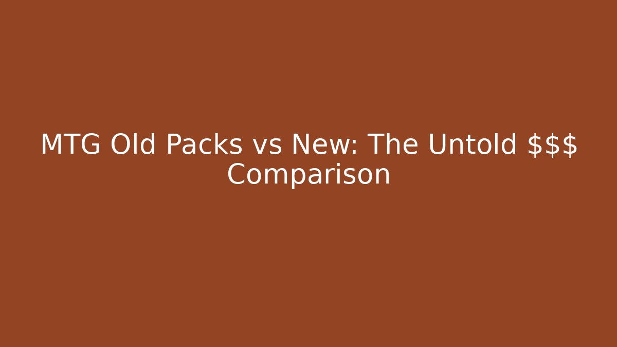MTG Old Packs vs New: The Untold $$$ Comparison - Create More Assets
