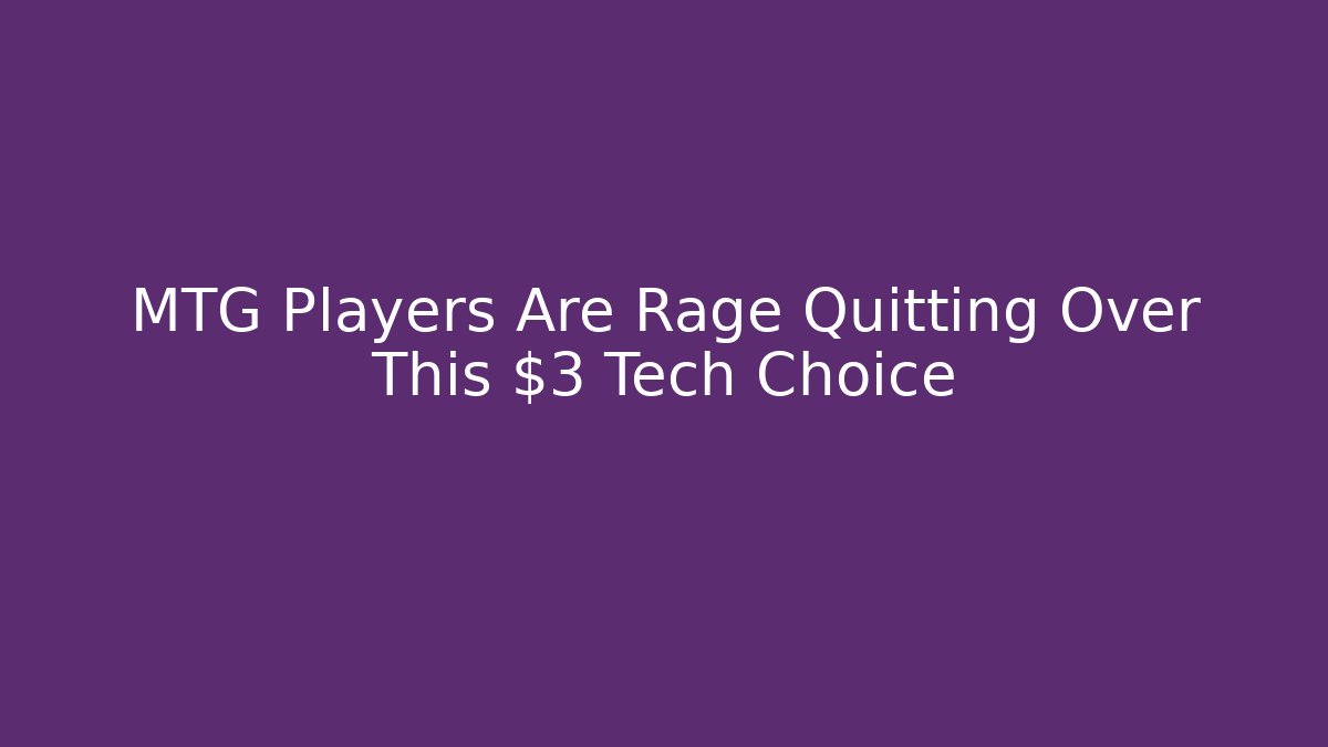 MTG Players Are Rage Quitting Over This $3 Tech Choice - Create More Assets