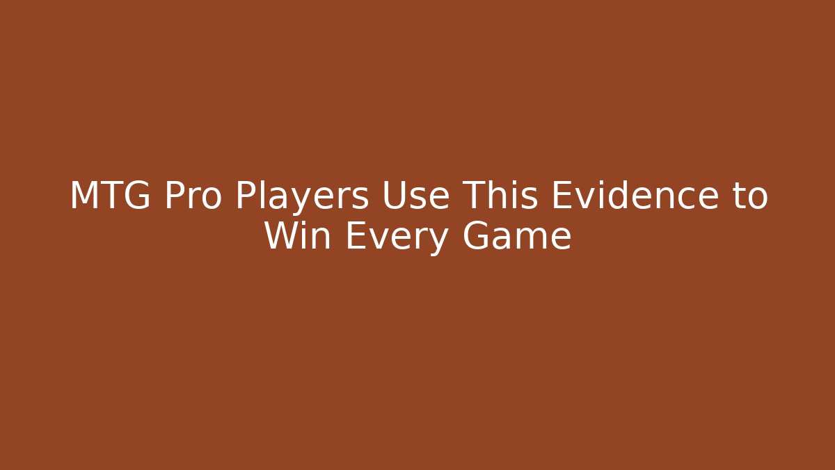 MTG Pro Players Use This Evidence to Win Every Game - Create More Assets