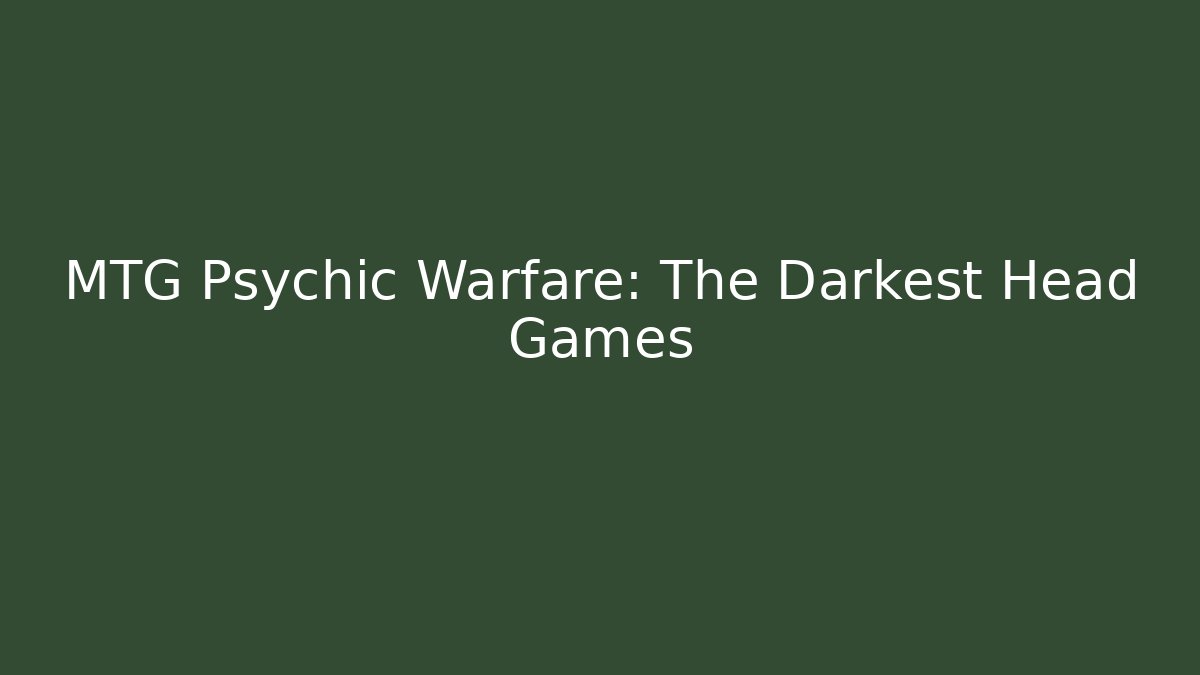 MTG Psychic Warfare: The Darkest Head Games