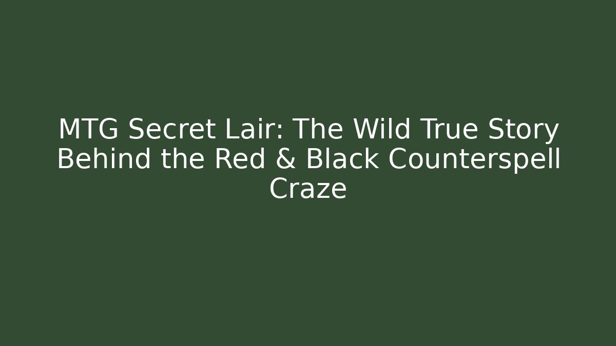 MTG Secret Lair: The Wild True Story Behind the Red & Black Counterspell Craze