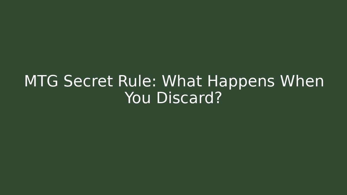 MTG Secret Rule: What Happens When You Discard?