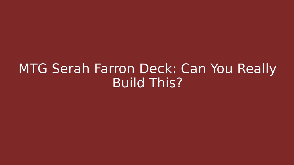 MTG Serah Farron Deck: Can You Really Build This? - Create More Assets