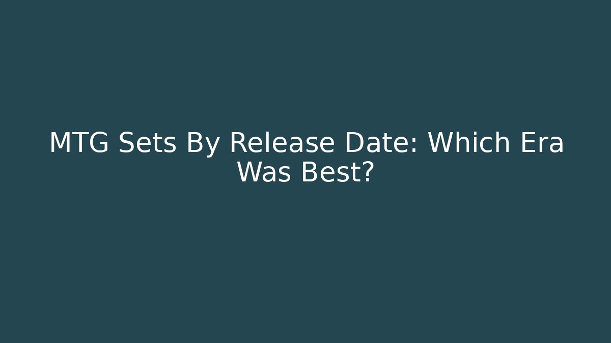 MTG Sets By Release Date: Which Era Was Best? - Create More Assets