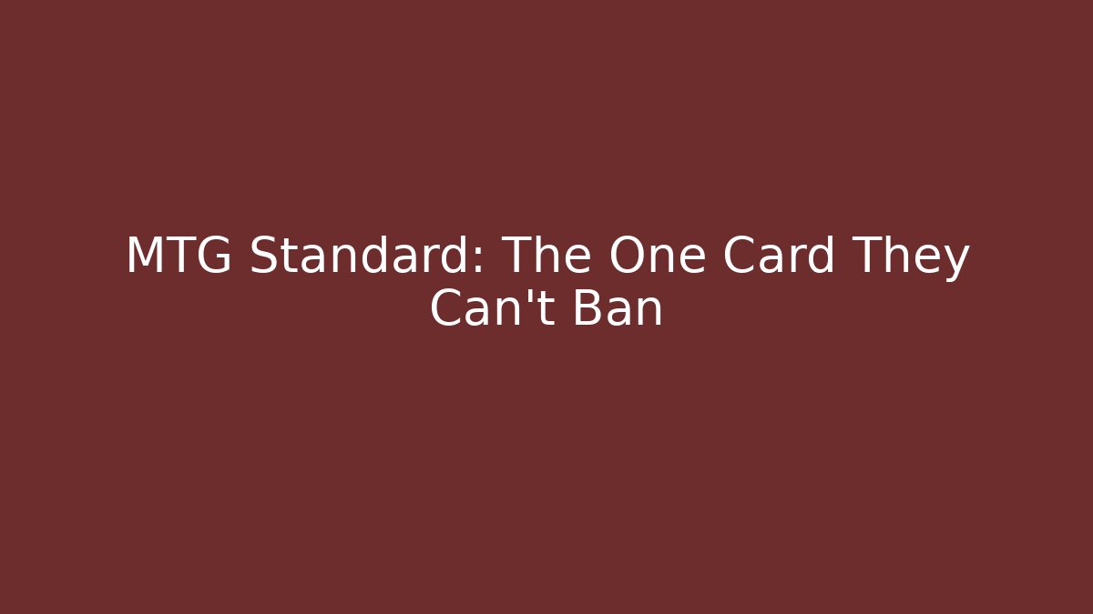 MTG Standard: The One Card They Can't Ban