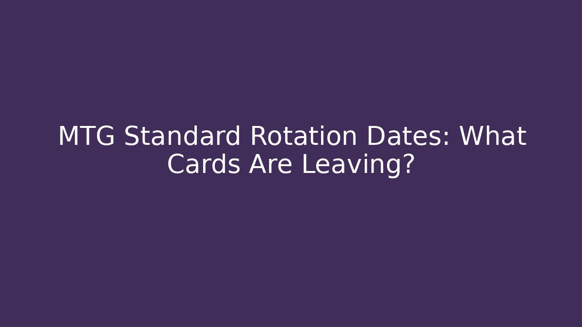MTG Standard Rotation Dates: What Cards Are Leaving? - Create More Assets