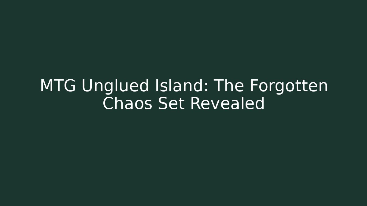 MTG Unglued Island: The Forgotten Chaos Set Revealed