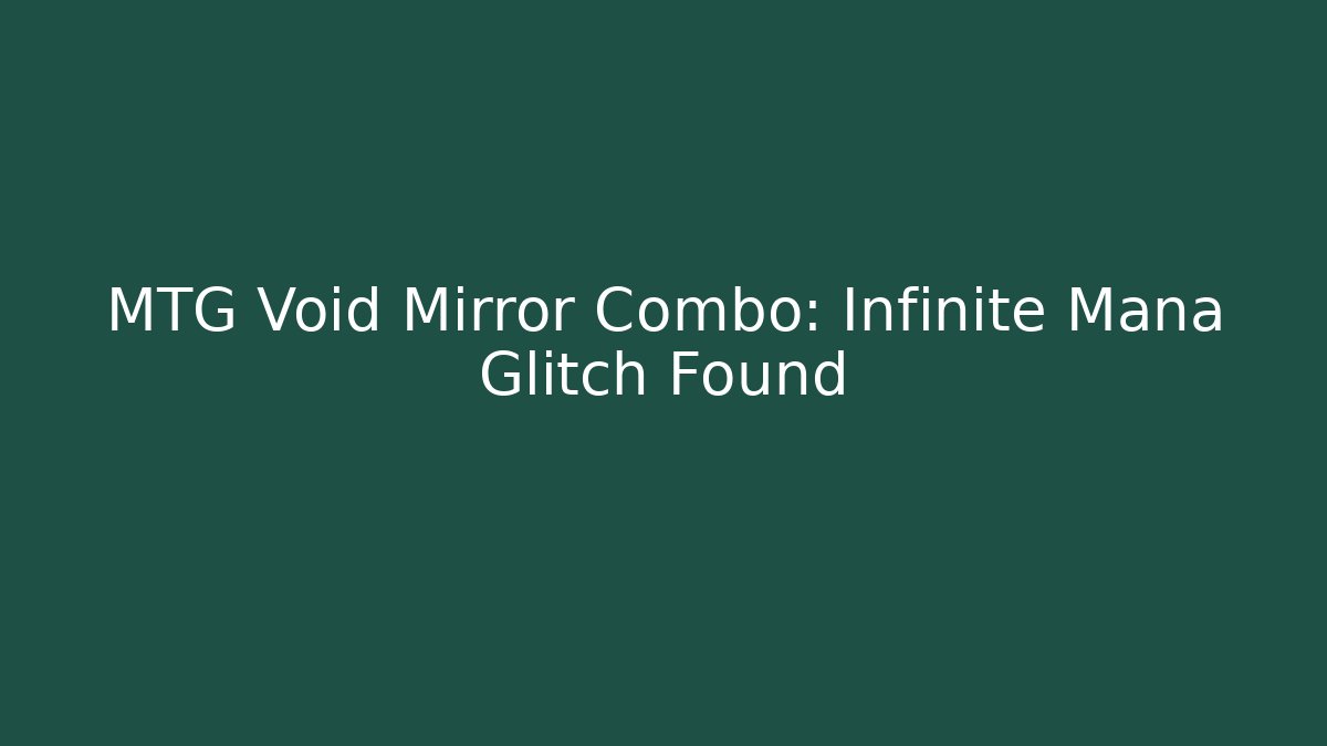 MTG Void Mirror Combo: Infinite Mana Glitch Found