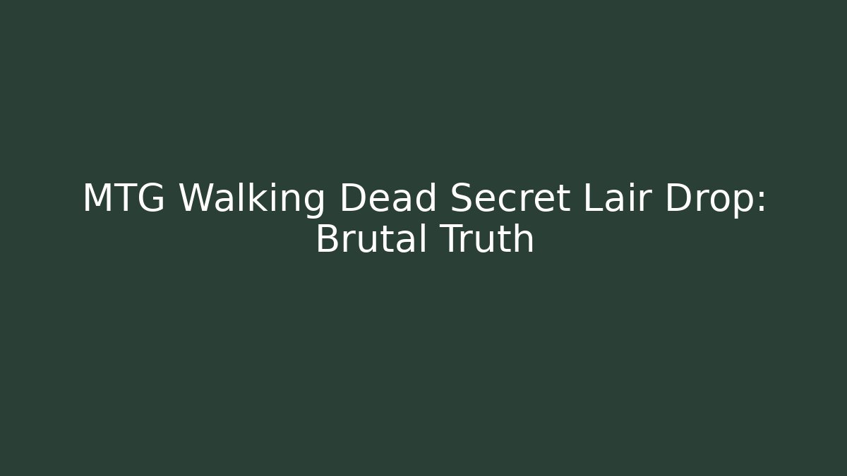 MTG Walking Dead Secret Lair Drop: Brutal Truth