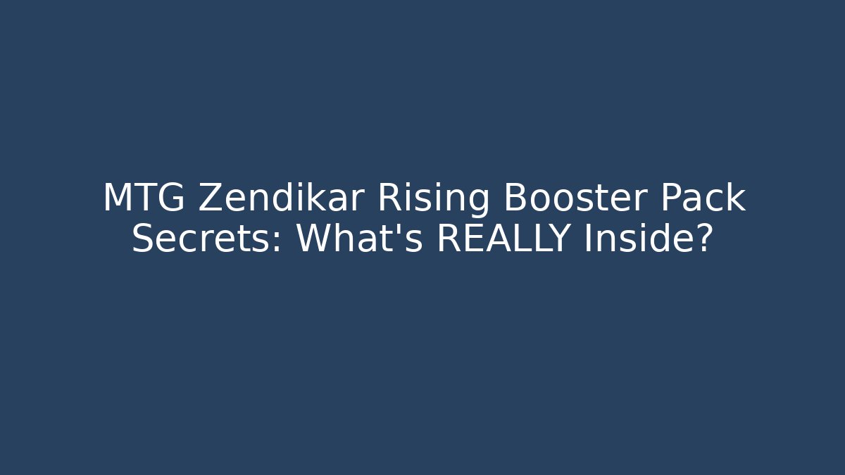MTG Zendikar Rising Booster Pack Secrets: What’s REALLY Inside?