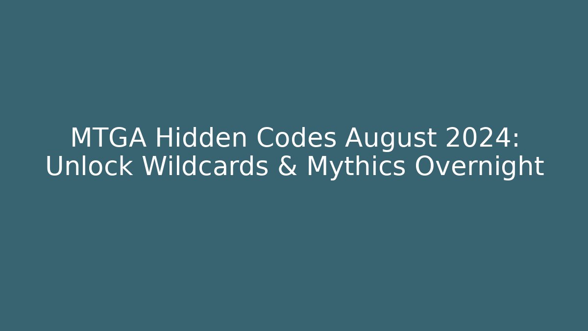 MTGA Hidden Codes August 2024: Unlock Wildcards & Mythics Overnight