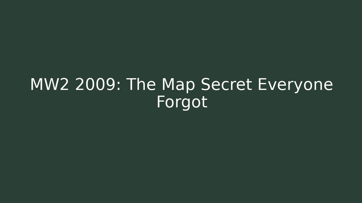MW2 2009: The Map Secret Everyone Forgot - Create More Assets