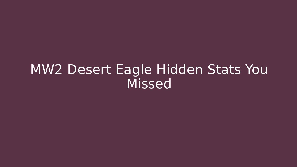MW2 Desert Eagle Hidden Stats You Missed