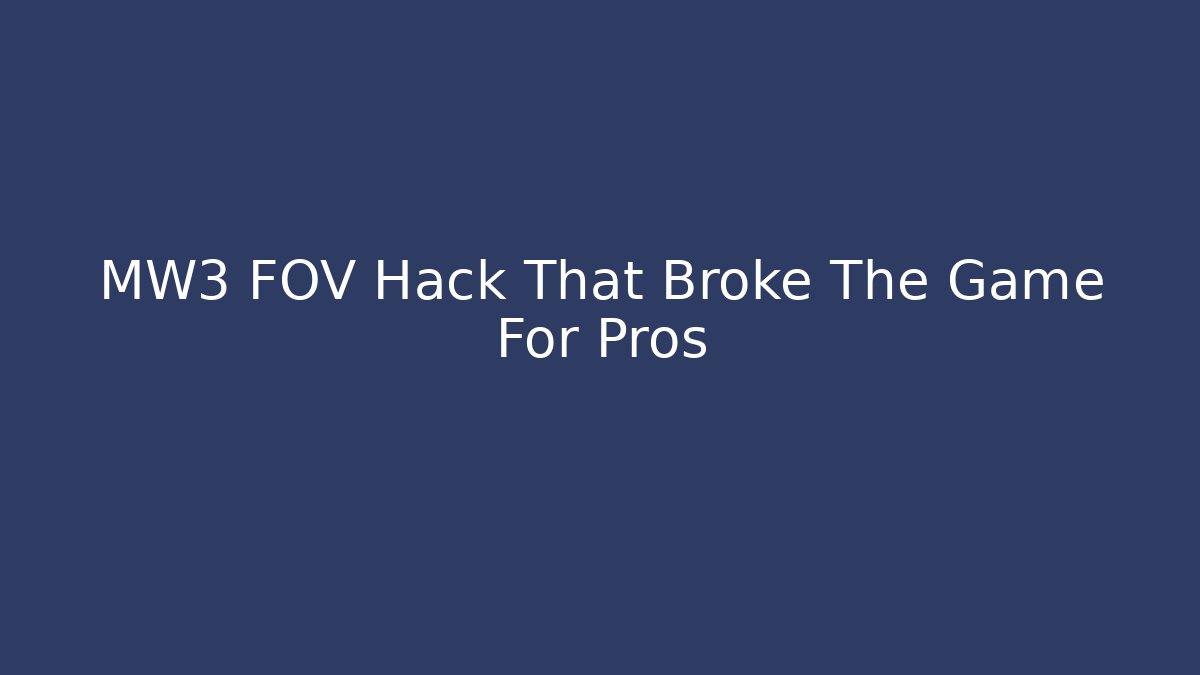 MW3 FOV Hack That Broke The Game For Pros - Create More Assets