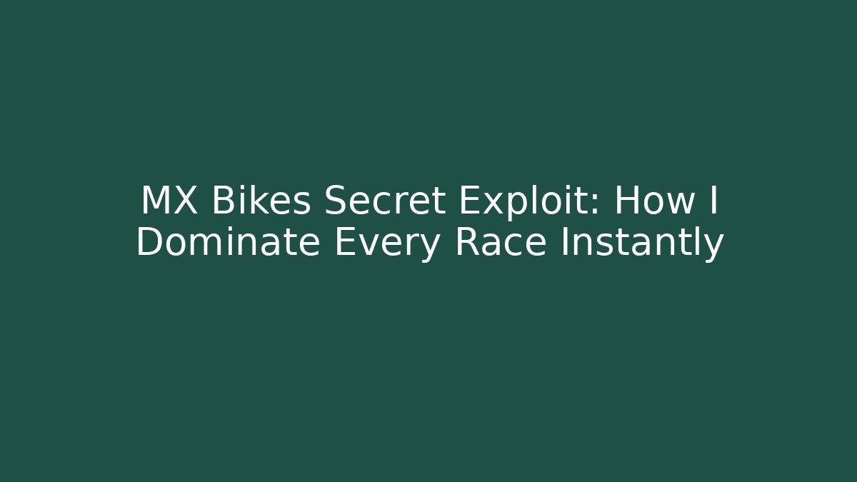 MX Bikes Secret Exploit: How I Dominate Every Race Instantly - Create More Assets