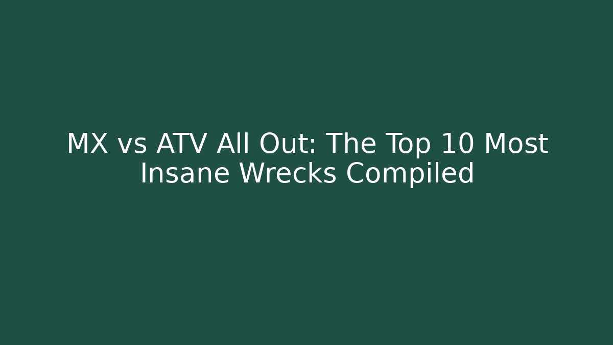 MX vs ATV All Out: The Top 10 Most Insane Wrecks Compiled