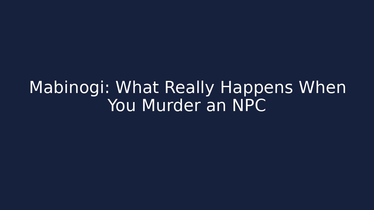 Mabinogi: What Really Happens When You Murder an NPC