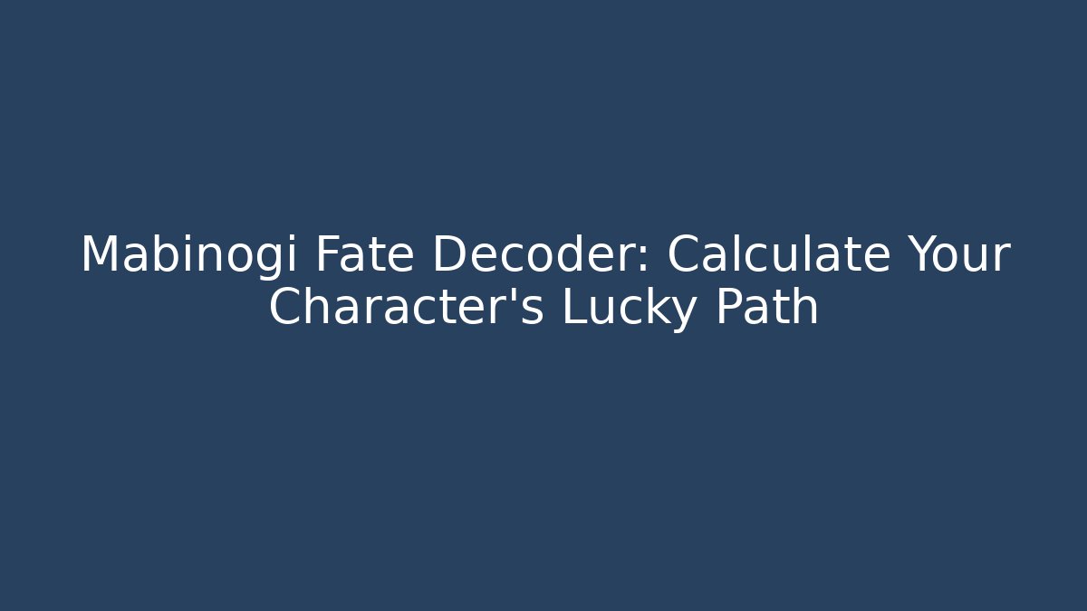 Mabinogi Fate Decoder: Calculate Your Character's Lucky Path