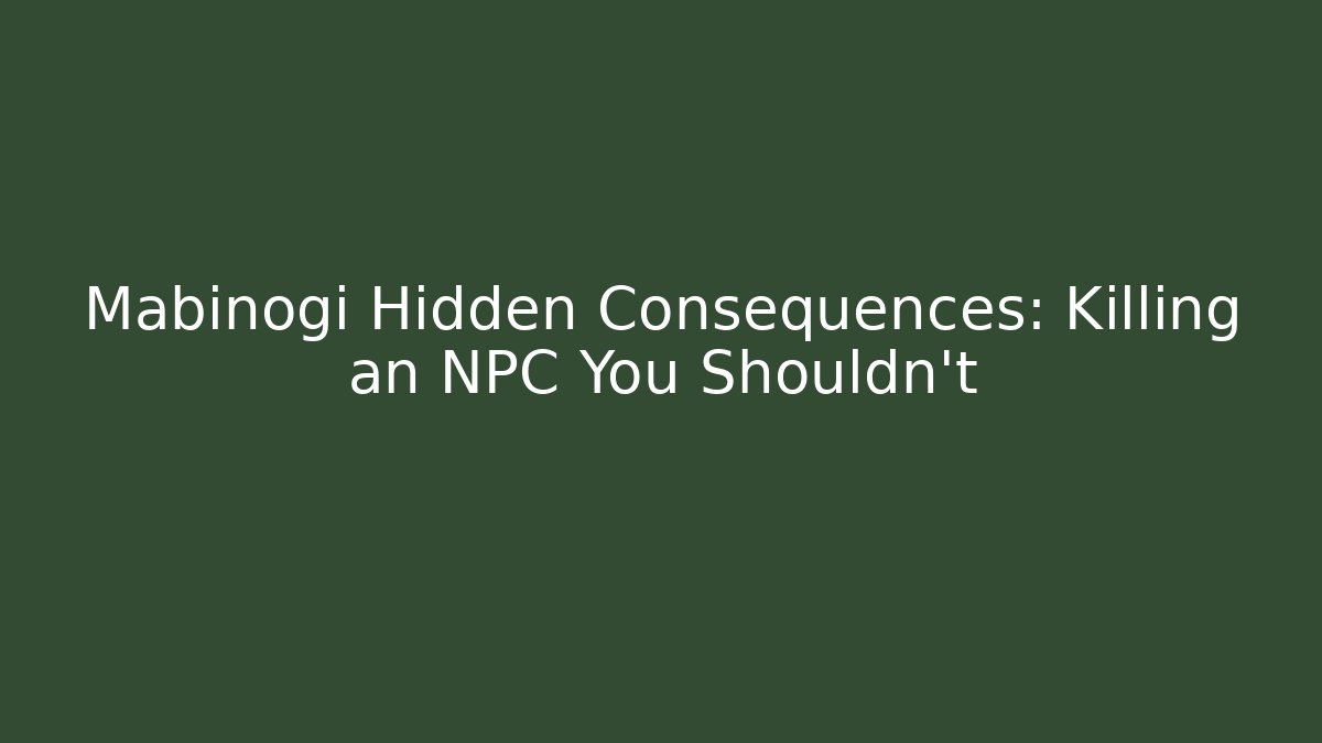 Mabinogi Hidden Consequences: Killing an NPC You Shouldn't