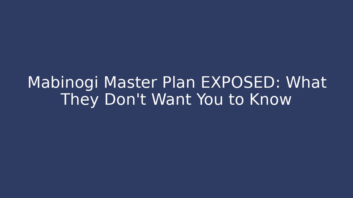 Mabinogi Master Plan EXPOSED: What They Don't Want You to Know