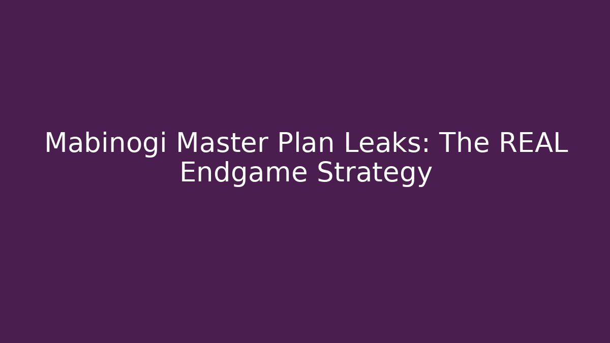 Mabinogi Master Plan Leaks: The REAL Endgame Strategy