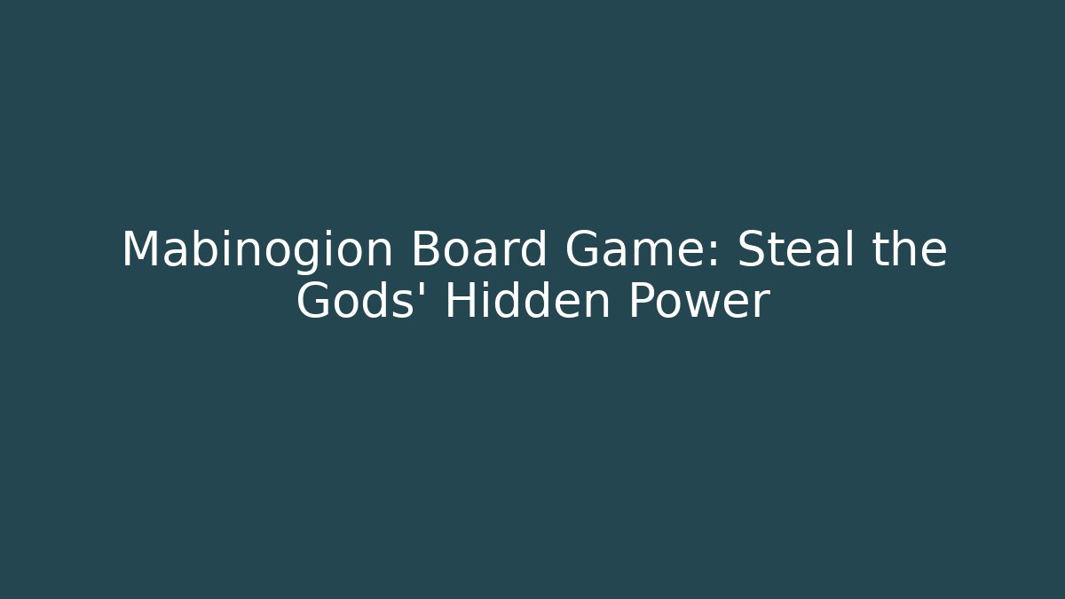 Mabinogion Board Game: Steal the Gods' Hidden Power