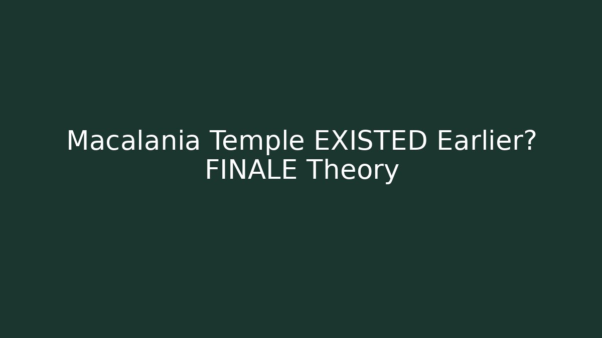 Macalania Temple EXISTED Earlier? FINALE Theory