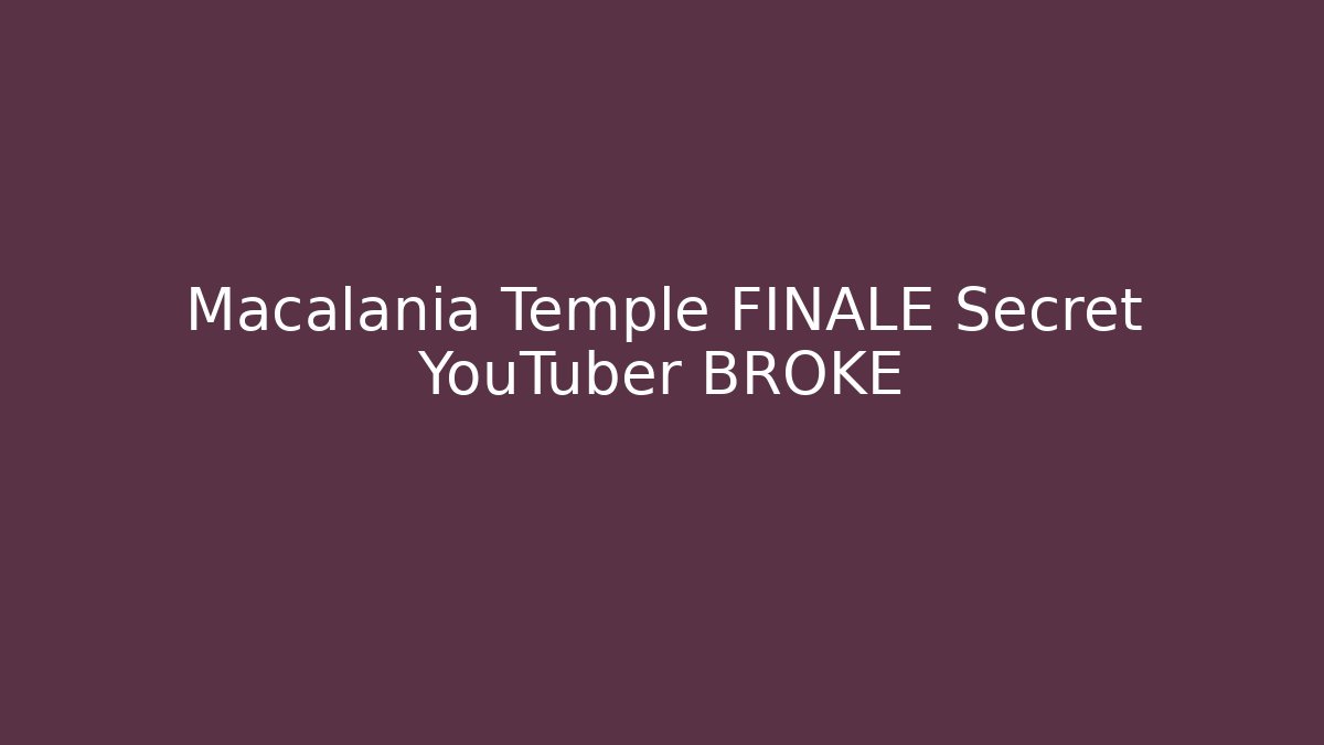 Macalania Temple FINALE Secret YouTuber BROKE