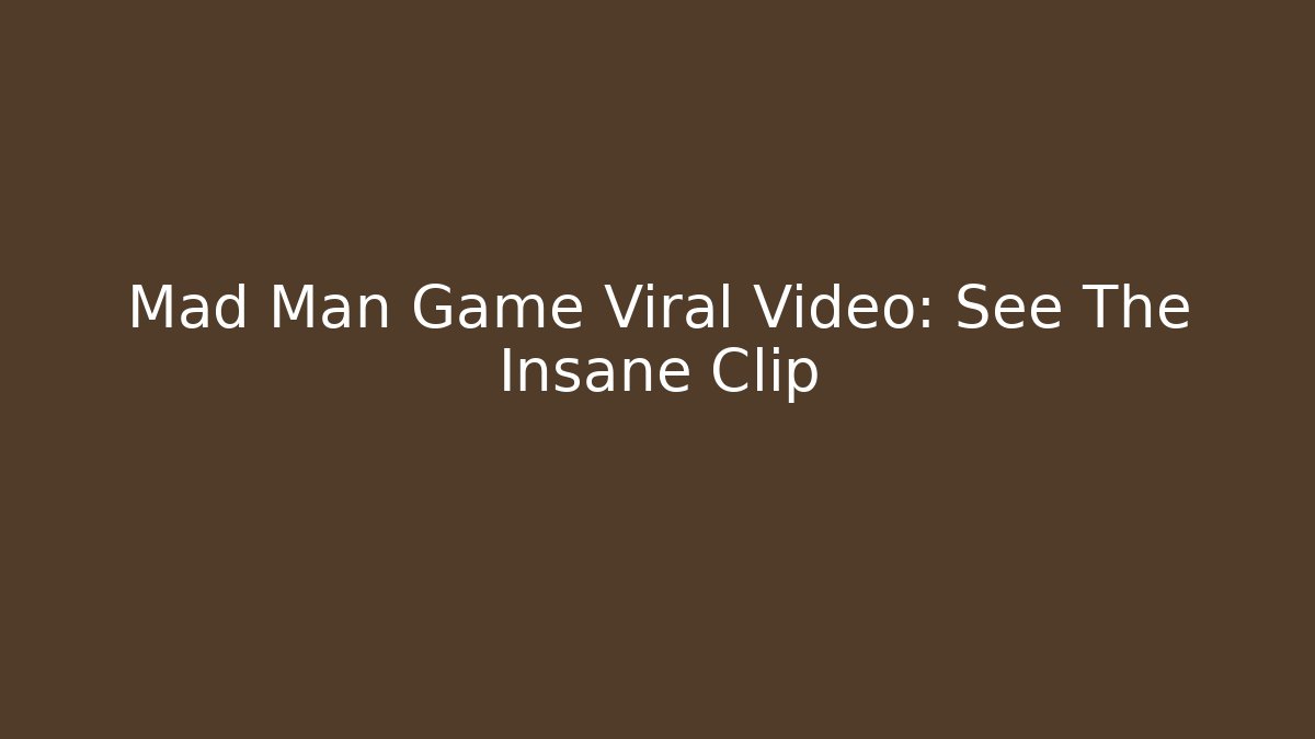 Mad Man Game Viral Video: See The Insane Clip