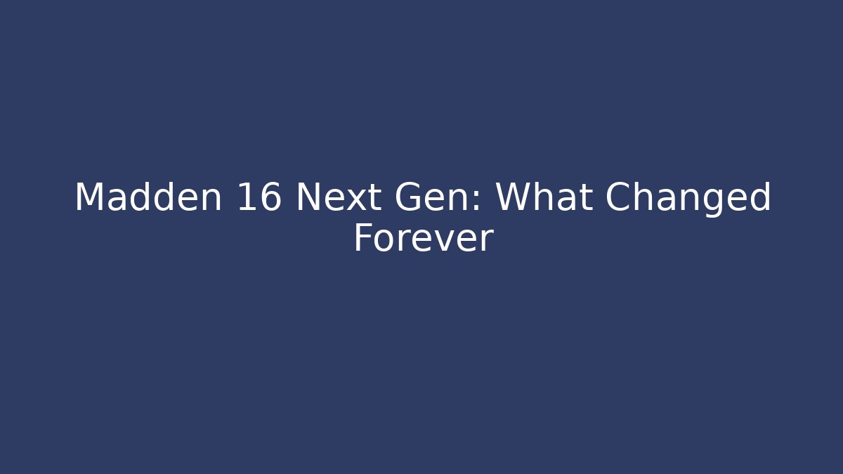 Madden 16 Next Gen: What Changed Forever - Create More Assets