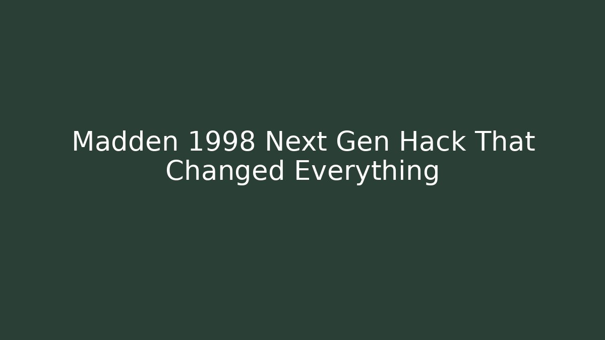 Madden 1998 Next Gen Hack That Changed Everything - Create More Assets
