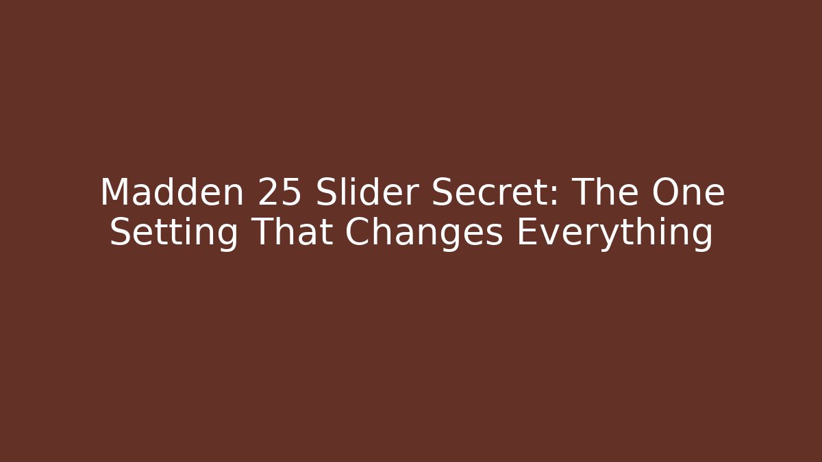 Madden 25 Slider Secret: The One Setting That Changes Everything