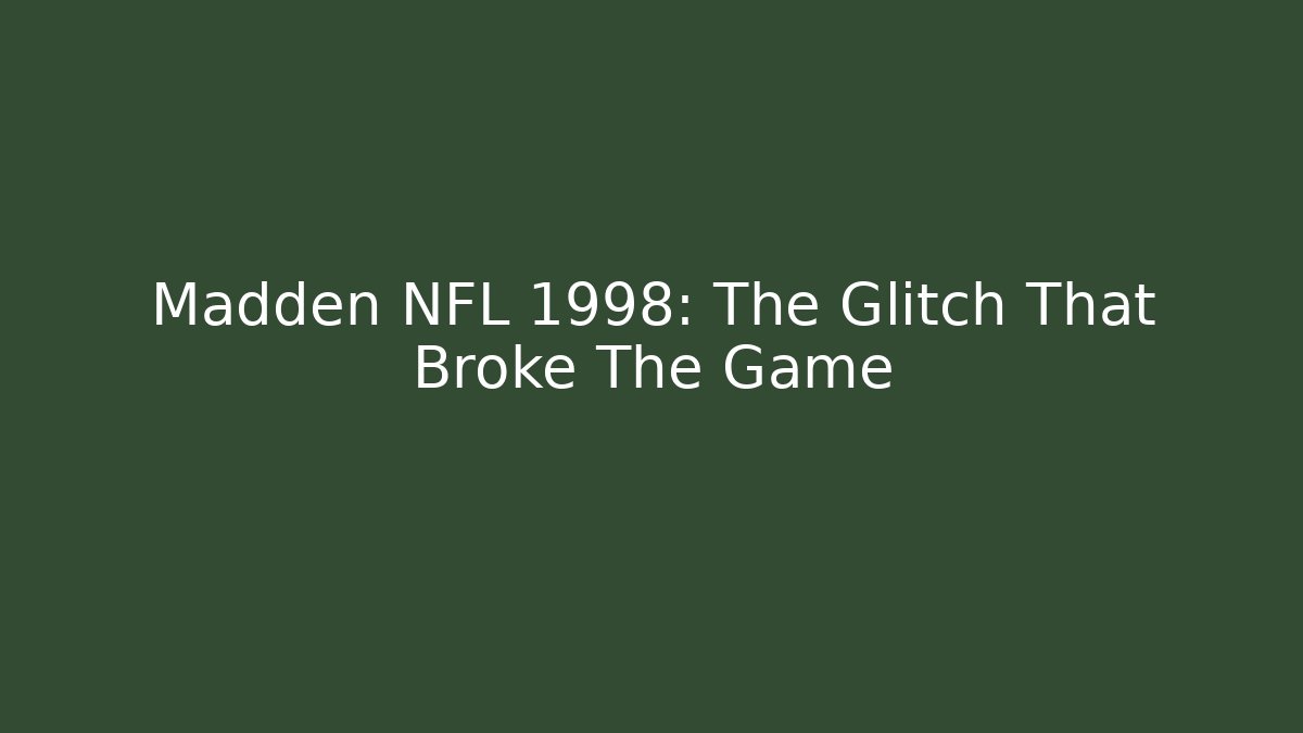 Madden NFL 1998: The Glitch That Broke The Game