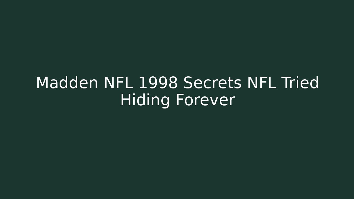 Madden NFL 1998 Secrets NFL Tried Hiding Forever