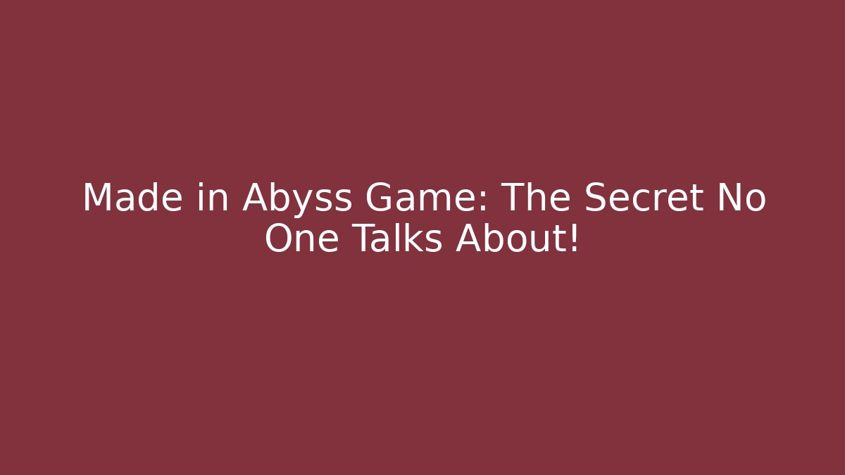 Made in Abyss Game: The Secret No One Talks About!