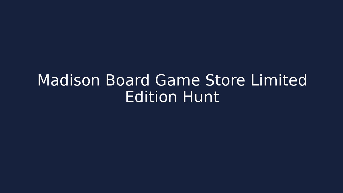Madison Board Game Store Limited Edition Hunt