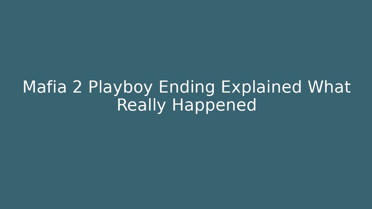Mafia 2 Playboy Ending Explained What Really Happened