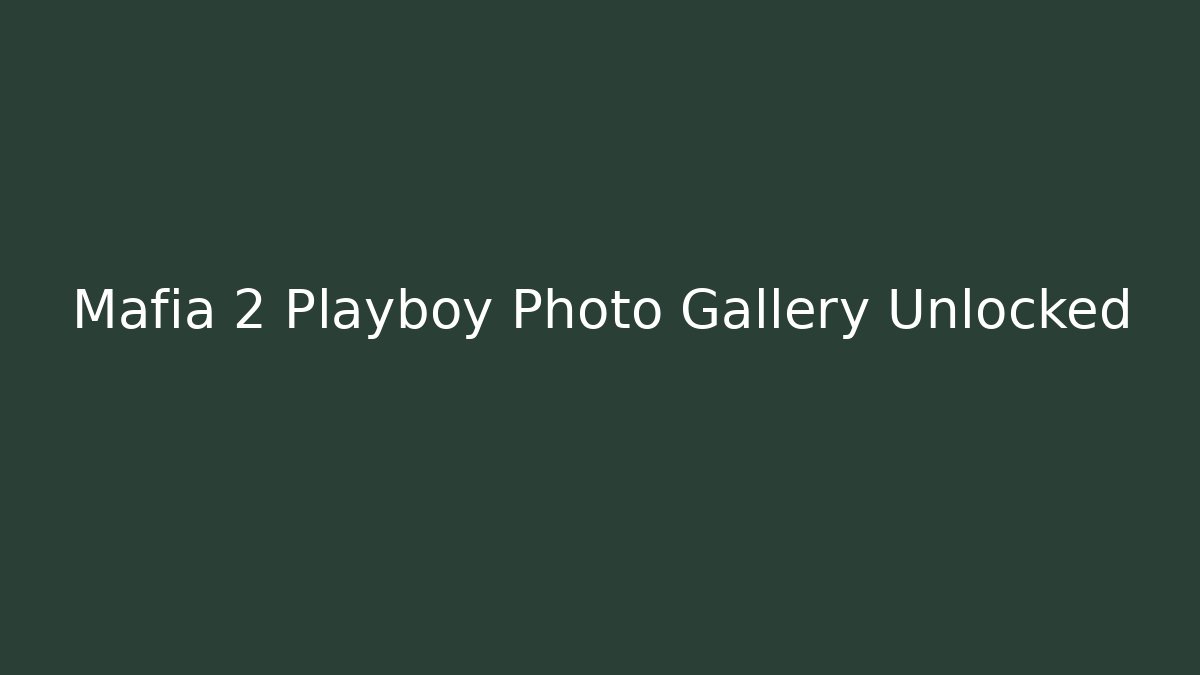 Mafia 2 Playboy Photo Gallery Unlocked