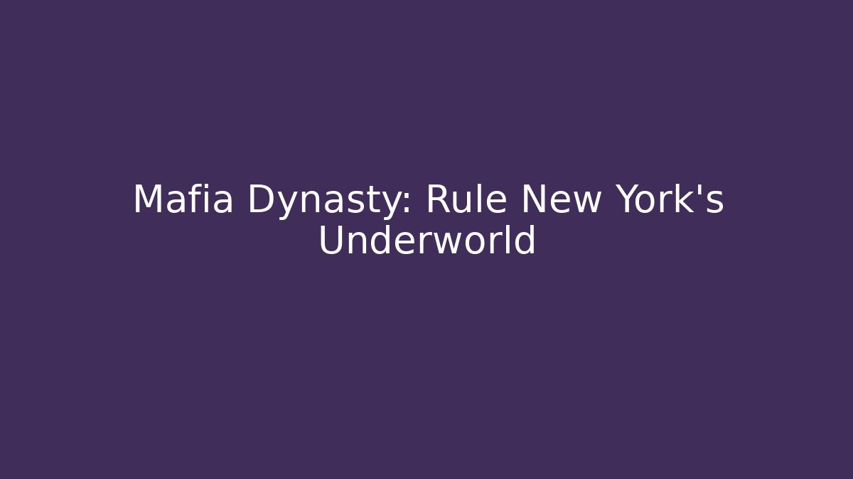 Mafia Dynasty: Rule New York's Underworld