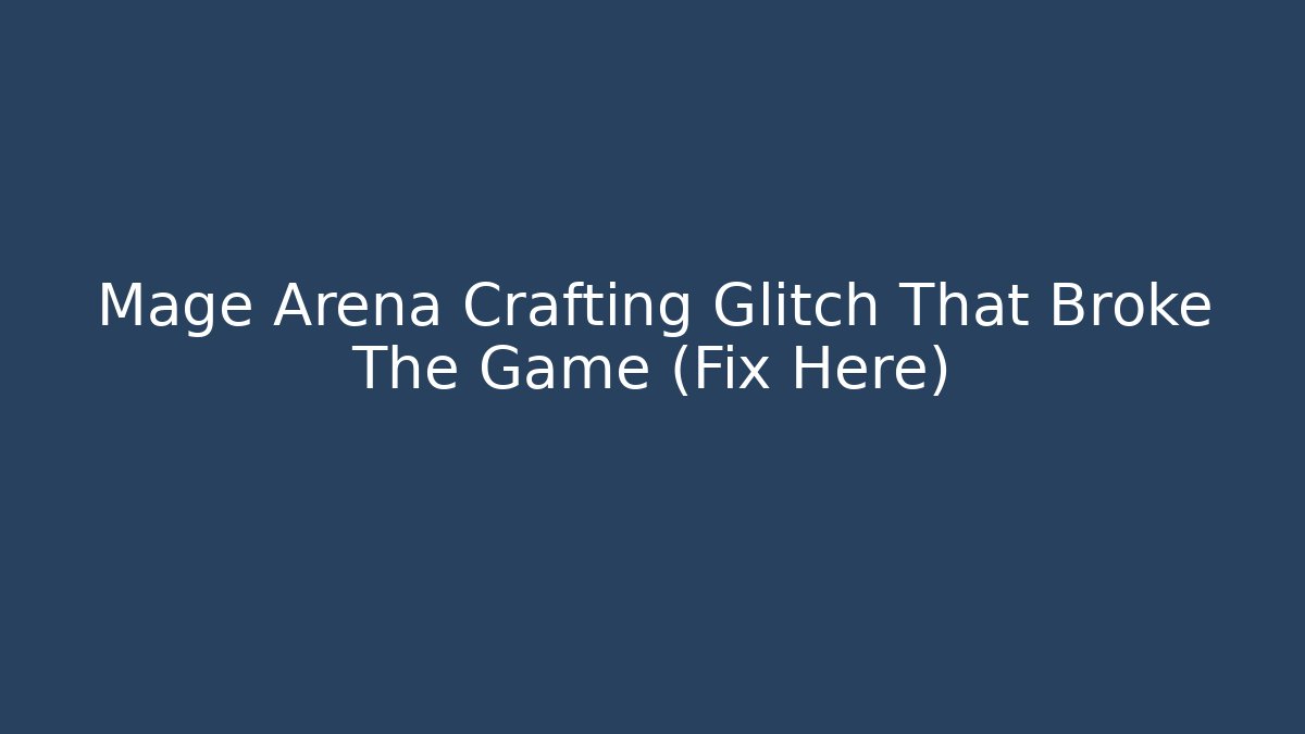 Mage Arena Crafting Glitch That Broke The Game (Fix Here)