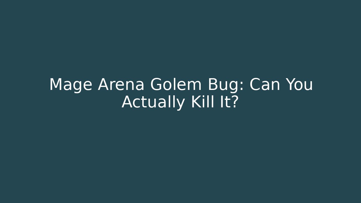 Mage Arena Golem Bug: Can You Actually Kill It? - Create More Assets
