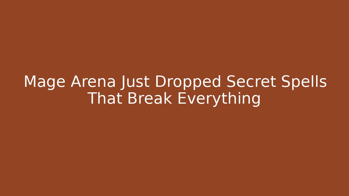 Mage Arena Just Dropped Secret Spells That Break Everything